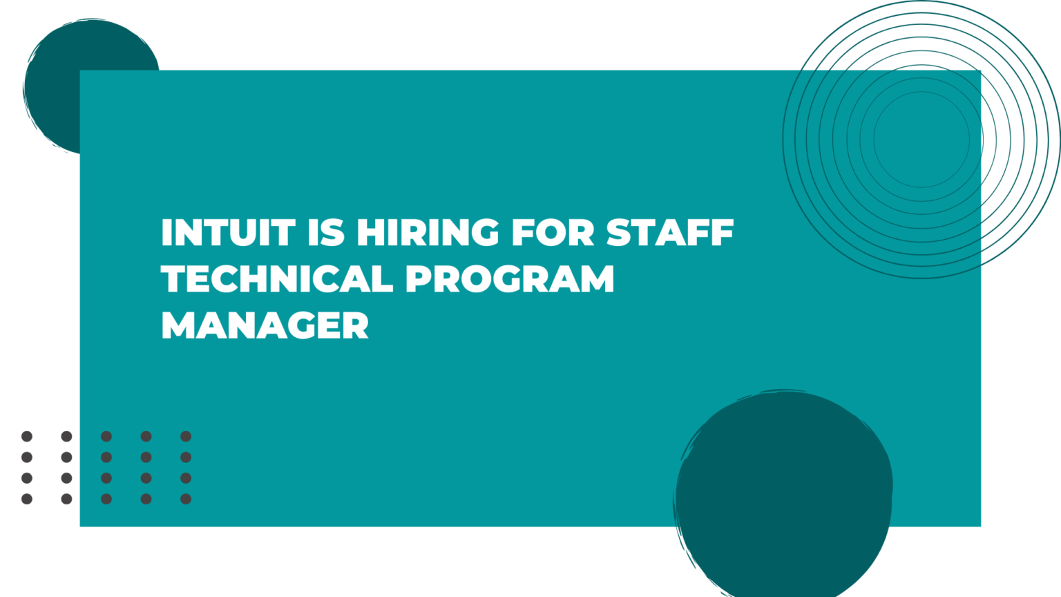 Intuit is hiring for Staff Technical Program Manager 1