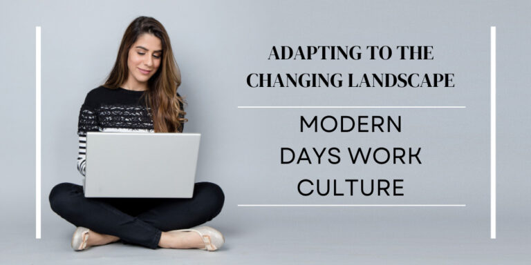 Modern Days Work Culture: Adapting to the Changing Landscape