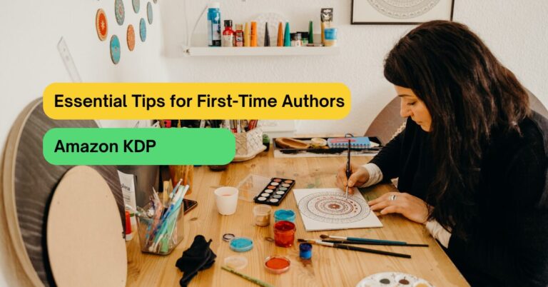 Amazon KDP Essential Tips for First-Time Authors