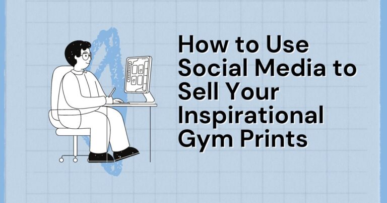 How to Use Social Media to Sell Your Inspirational Gym Prints