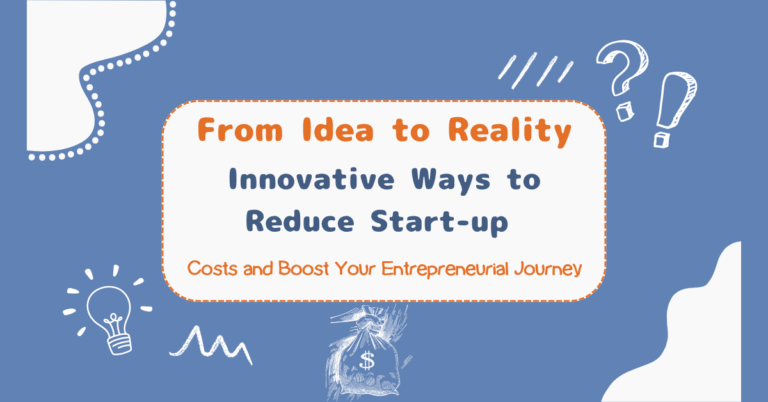 From Idea to Reality: Innovative Ways to Reduce Start-up Costs and Boost Your Entrepreneurial Journey