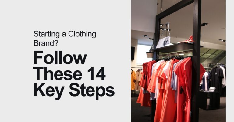 Starting a Clothing Brand? Follow These 14 Key Steps